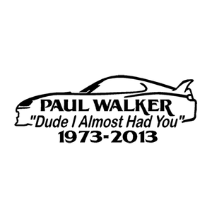 Paul Walker Dude I Almost Had You Jdm Car Window Decal Stickers | Custom Made In the USA | Fast Paul Walker Dude I Almost Had You Jdm Car Window Decal Stickers | Custom Made In the USA | Fast