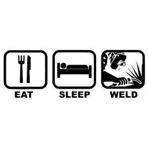 Eat Sleep Weld