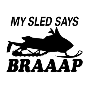 My Sled Says BRAAAP