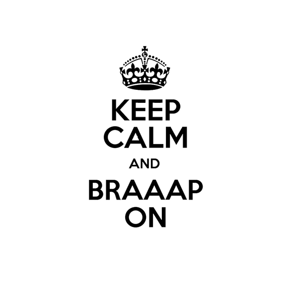 Keep Calm and BRAAAP